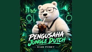 Download Lagu PENGUSAHA JUNGLE DUTCH