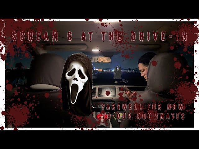 scream 6 at the drive-in  our end of the semester celebration 