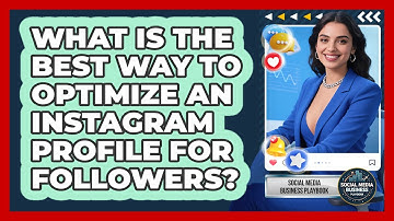What Is The Best Way To Optimize An Instagram Profile For Followers?