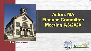 Acton, MA Finance Committee Meeting 6/3/2020