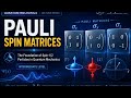 Pauli Spin Matrices in Quantum Mechanics | Explained Clearly | BS Physics Hub