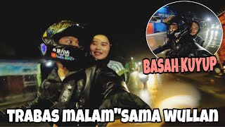 WULLAN SAMPAI BASAH KUYUP‼️TRABAS HUJAN TENGAH MALAM🤣