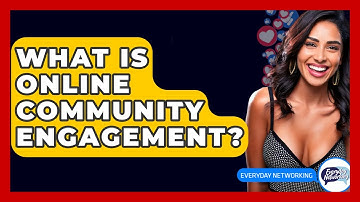 What Is Online Community Engagement? - Everyday-Networking