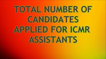 ICMR ASSISTANT  TOTAL NUMBER OF CONDIDATES APPLY RECQUIRMENT 2020  !!EXAM DATE  03 JANUARY  2021 !!