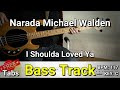 Narada Michael Walden - I Shoulda Loved Ya (Bass Track) Tabs