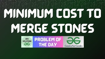 #789 GFG POTD | Minimum Cost to Merge Stones | GFG Solutions | 14-11-2025
