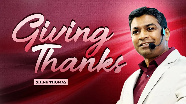 GIVING THANKS  | Thanksgiving Sermon | Shine Thoma...