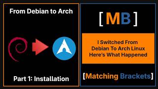I Switch From Debian to Arch | Here's What Happened | Part 1: Installation.
