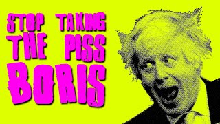 #Politics - Stop Taking the Piss, Boris