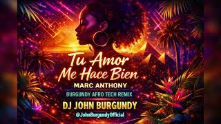 Marc Anthony Tu Amor Me Hace Bien burgundy Afro Tech Remix Latin  Tribal  Dance  Afrohouse 2026