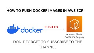 How to push docker images in AWS ECR Elastic Container Registry