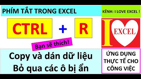 BỘ PHÍM TẮT CTRL +  R : COPY VÀ PASTE BỎ QUA CÁC Ô BỊ ẨN - ILOVEEXCEL!