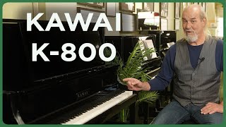 Kawai K-800: An Upright GRAND Piano?!?