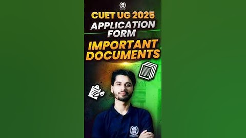 Important Document कौन सा चाहिए? 🙄💯 CUET UG 2025 Application Form Out 📢🎯 #cuet #cuetug2025