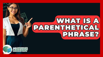 What Is A Parenthetical Phrase? - The Language Library