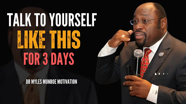 TALK TO YOURSELF LIKE THIS FOR 3 DAYS - Myles Munroe Motivation Speech