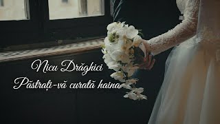 Nicu Drăghici - Păstrați-vă curată haina ( cântec de nuntă )