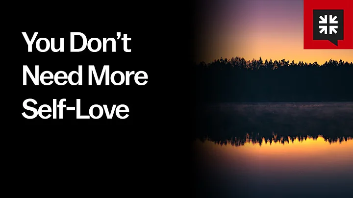 You Dont Need More Self-Love