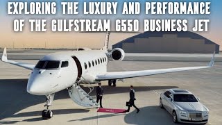 Exploring the Luxury and Performance of the Gulfstream G550 Business Jet