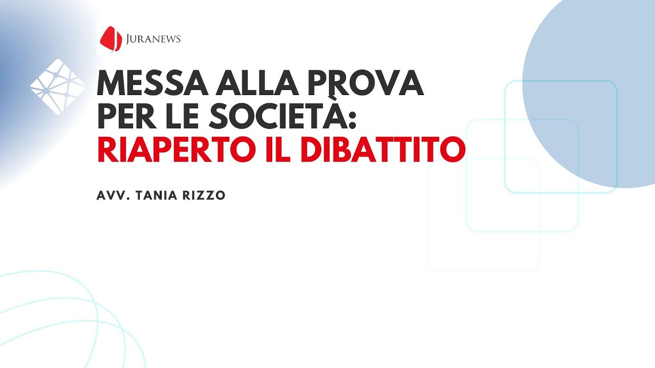 Messa alla prova per le società: riaperto il dibattito | Avv. Tania Rizzo