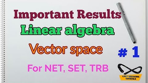Important results in vector space| Linear algebra| For NET, SET, TRB| Limit breaking tamizhaz