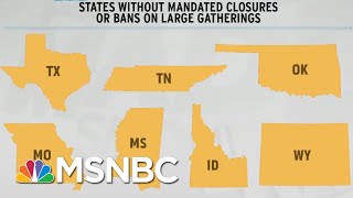 Seven States Doing Surprisingly Little To Curb Spread Of Coronavirus | Rachel Maddow | MSNBC