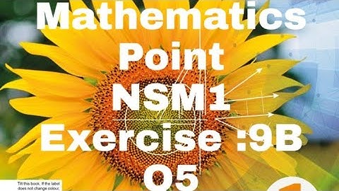 D1,Exercise :9B , Q5, NSM1, (7th edition)