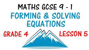 FORMING & SOLVING EQUATIONS | Lesson 5 | Maths GCSE 9 - 1 Revision | Grade 4 | Higher & Foundation |