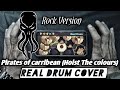 DO NOT FOR  THALASSOFOBIA ❗PIRATES OF CARRIBEAN-Hoist The Colours[Rock Version] Real drum cover