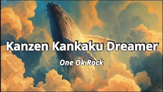 ONE OK ROCK 「完全感覚Dreamer」Kanzen Kankaku Dreamer ( lyrics)