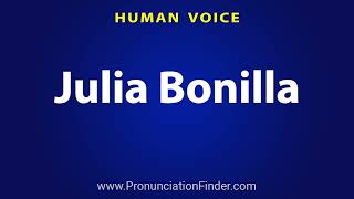 How To Pronounce Julia Bonilla