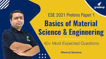 Basics of Material Science and Engineering | 40+ Imp Questions | ESE2021| Dheeraj Sardana | Gradeup