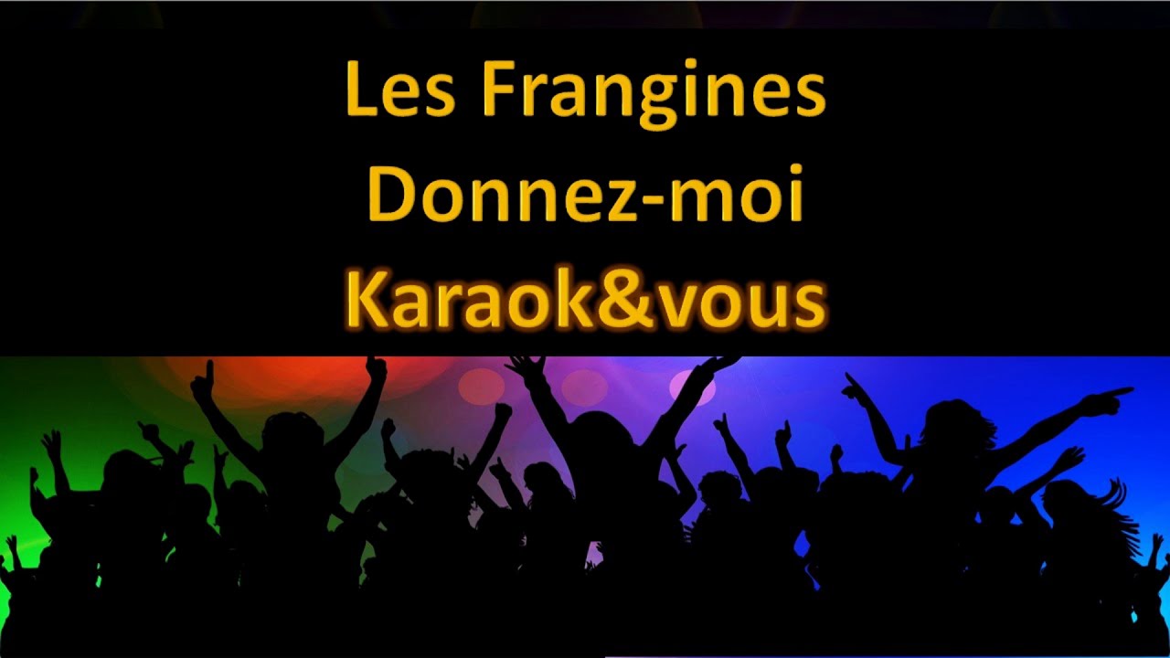 Karaoké Les Frangines Donnez moi YouTube