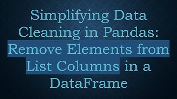 Simplifying Data Cleaning in Pandas: Remove Elements from List Columns in a DataFrame