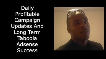 Daily Profitable Campaign Updates And Long Term Taboola Adsense Success