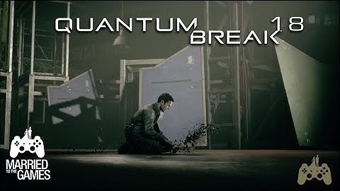 Quantum Break Walkthrough Gameplay Part 18 - Will