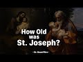 How Old Was St. Joseph?