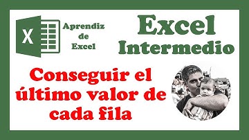 Cómo conseguir el último valor de cada fila en Excel de forma automática - Curso de Excel Intermedio
