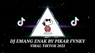 DJ EMANG ENAK BY PIKAR FVNKY - DJ FYP TIKTOK TERBARU 2022