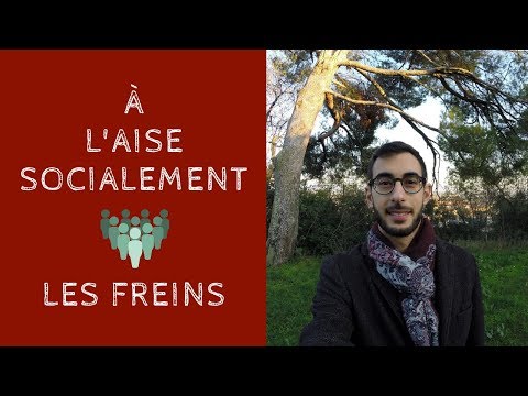 COMMENT ETRE A L'AISE SOCIALEMENT 👌 [ LES FREINS]