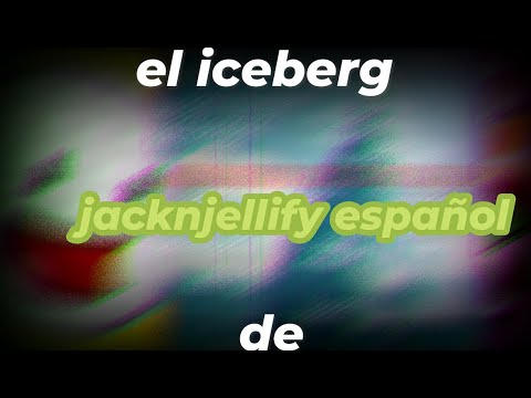 iceberg de Jacknjellify en Español 1