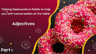 Talking flashcards Adjectives to help you with conversation at the table. Part 1. Useful Polish adj.