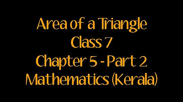 Area of a Triangle | Class 7 | Chapter 5 - Part 2 | Mathematics (Kerala Syllabus)