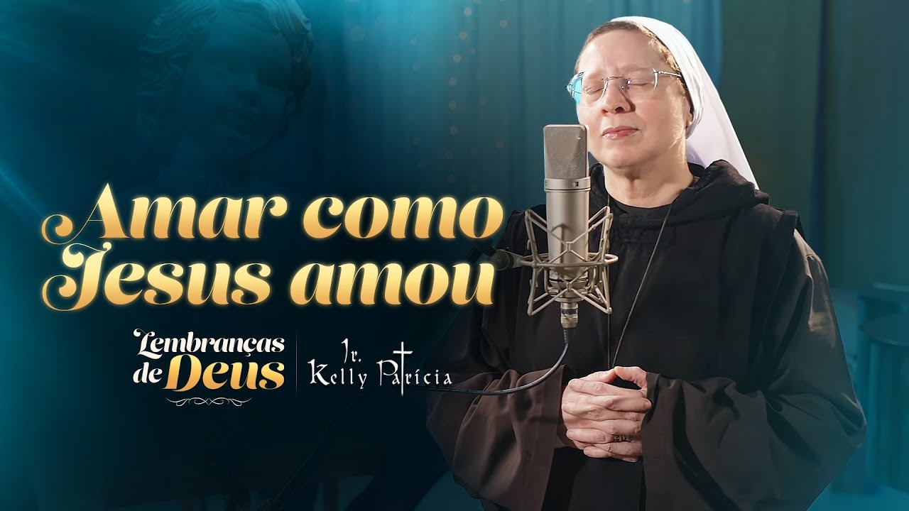 Amar como Jesus amou (Cover) - Lembranças de Deus - Irmã Kelly Patrícia | Instituto Hesed