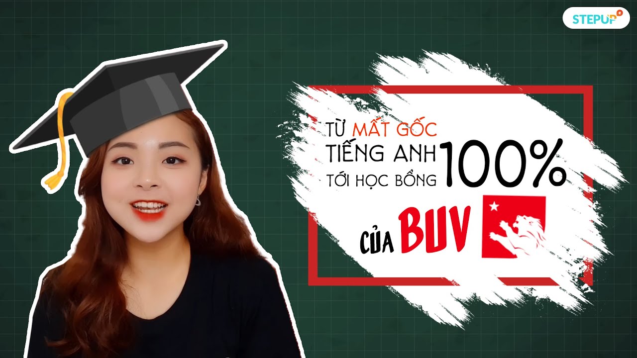 Mất gốc tiếng anh nên học ở đâu | MẤT GỐC TIẾNG ANH NÊN BẮT ĐẦU HỌC TỪ ĐÂU? – CHIA SẺ TỪ CÔ GÁI ĐẠT HỌC BỔNG 100% CỦA BUV