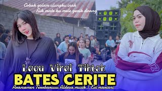 Bates Cerite Lagu Viral Terbaru Versi Aldeva Musik Evi Mariani Cipt Davin Dmj