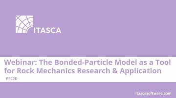 Webinar: The Bonded-Particle Model as a Tool for Rock Mechanics Research and Application