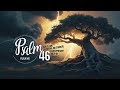 "Psalm 46: A Powerful Anthem of Strength and Refuge | Trust in God" #christianmusic  #psalms