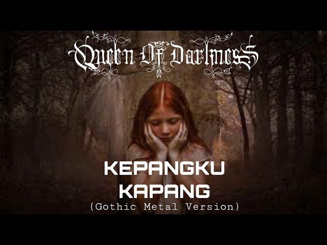 KEPANGKU KAPANG || Cover Queen Of Darkness || Gothic Metal Version class=