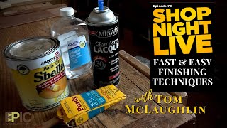 Fast and Easy Finishing Techniques with Tom McLaughlin